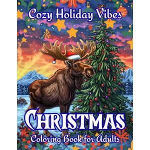 Ahmed Cozy Holiday Vibes Christmas Coloring Book for Adults 2025-26: 50+ Relaxing Festive Designs with Winter Scenes, Christmas Ornaments, and Cozy Holiday Moments for Stress Relief and Mindfulness Ahmed Cozy Holiday Vibes Christmas Coloring Book for Adults 2025-26: 50+ Relaxing Festive Designs with Winter Scenes, Christmas Ornaments, and Cozy Holiday Moments for Stress Relief and Mindfulness