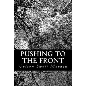 Marden, Orison Swett Pushing to the Front Marden, Orison Swett Pushing to the Front