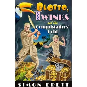 Brett, Simon Blotto, Twinks and the Conquistadors' Gold Brett, Simon Blotto, Twinks and the Conquistadors' Gold