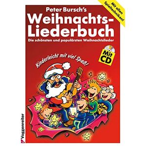 Bursch, Peter Bursch'S Weihnachts-Liederbuch: Die schönsten und populärsten Weihnachtslieder Bursch, Peter Bursch'S Weihnachts-Liederbuch: Die schönsten und populärsten Weihnachtslieder