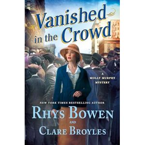 Bowen, Rhys Vanished in the Crowd: A Molly Murphy Mystery: 22 Bowen, Rhys Vanished in the Crowd: A Molly Murphy Mystery: 22