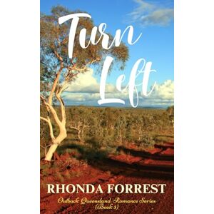 Forrest, Rhonda Turn Left: Outback Queensland Romance Series Book 3 Forrest, Rhonda Turn Left: Outback Queensland Romance Series Book 3
