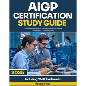 Study, Meritus AIGP Certification Study Guide 2025-2026: Complete Review with 600+ Practice Questions and Detailed Explanations + 6 Full-Length Tests Study, Meritus AIGP Certification Study Guide 2025-2026: Complete Review with 600+ Practice Questions and Detailed Explanations + 6 Full-Length Tests