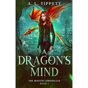 Tippett, A. L. A Dragon's Mind: A New Adult Fantasy Dragon Series: 1 (The MINATH Chronicles) Tippett, A. L. A Dragon's Mind: A New Adult Fantasy Dragon Series: 1 (The MINATH Chronicles)
