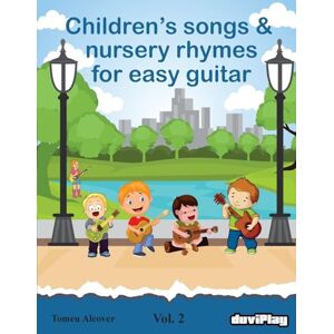 Alcover, Tomeu Children's songs & nursery rhymes for easy guitar. Vol 2.: Volume 2 Alcover, Tomeu Children's songs & nursery rhymes for easy guitar. Vol 2.: Volume 2