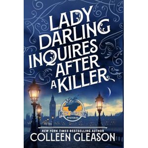 Gleason, Colleen Lady Darling Inquires After a Killer: 1 (The Lady Darling Mysteries) Gleason, Colleen Lady Darling Inquires After a Killer: 1 (The Lady Darling Mysteries)