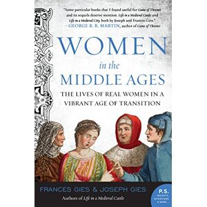 Gies, Joseph Women in the Middle Ages: The Lives of Real Women in a Vibrant Age of Transition (Medieval Life) Gies, Joseph Women in the Middle Ages: The Lives of Real Women in a Vibrant Age of Transition (Medieval Life)