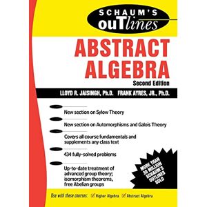 Jaisingh, Lloyd Schaum's Outline of Abstract Algebra (Schaum's Easy Outlines) Jaisingh, Lloyd Schaum's Outline of Abstract Algebra (Schaum's Easy Outlines)