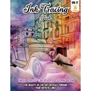 REESE, WESLEY Ink Tracing Book: Stress relief reverse Classic Car Coloring Book for adults: mindfully Follow white lines to Uncover 35 cute Classic Car arts ... lovers. (Stress Relief Reverse Coloring Book) REESE, WESLEY Ink Tracing Book: Stress relief reverse Classic Car Coloring Book for adults: mindfully Follow white lines to Uncover 35 cute Classic Car arts ... lovers. (Stress Relief Reverse Coloring Book)