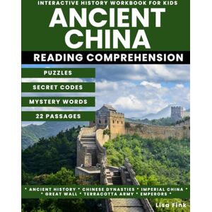 Fink, Lisa Ancient China Interactive History Workbook for Kids: Puzzles and Secret Codes, Reading Comprehension, Homeschool Curriculum, Ancient History, Chinese ... Wall, Terracotta Army, Emperors, and more Fink, Lisa Ancient China Interactive History Workbook for Kids: Puzzles and Secret Codes, Reading Comprehension, Homeschool Curriculum, Ancient History, Chinese ... Wall, Terracotta Army, Emperors, and more