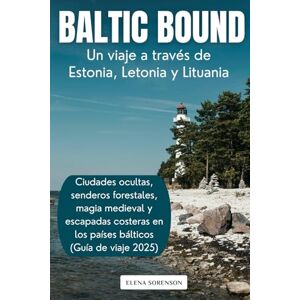 Sørenson, Elena Baltic Bound: Un viaje a través de Estonia, Letonia y Lituania: Ciudades ocultas, senderos forestales, magia medieval y escapadas costeras en los países bálticos (Guía de viaje 2025) Sørenson, Elena Baltic Bound: Un viaje a través de Estonia, Letonia y Lituania: Ciudades ocultas, senderos forestales, magia medieval y escapadas costeras en los países bálticos (Guía de viaje 2025)