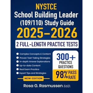 Rasmussen Ed.D., Rosa G. NYSTCE School Building Leader (109/110) Study Guide 2025-2026: Exam Prep with Proven Strategies Full-Length Practice Tests and Detailed Answer ... York State Teacher Certification Examinations Rasmussen Ed.D., Rosa G. NYSTCE School Building Leader (109/110) Study Guide 2025-2026: Exam Prep with Proven Strategies Full-Length Practice Tests and Detailed Answer ... York State Teacher Certification Examinations