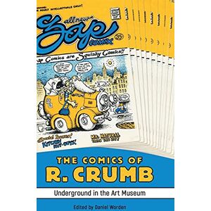 Daniel Worden (editor) The Comics of R. Crumb: Underground in the Art Museum (Critical Approaches to Comics Artists Series) Daniel Worden (editor) The Comics of R. Crumb: Underground in the Art Museum (Critical Approaches to Comics Artists Series)