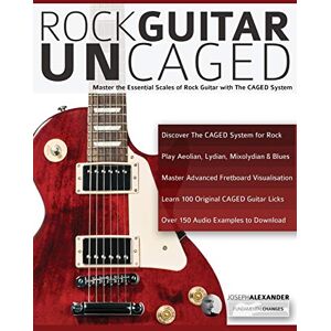 Alexander, Mr Joseph Rock guitar UnCAGED: Master the essential scales of rock with The CAGED system (Learn How to Play Rock Guitar) Alexander, Mr Joseph Rock guitar UnCAGED: Master the essential scales of rock with The CAGED system (Learn How to Play Rock Guitar)