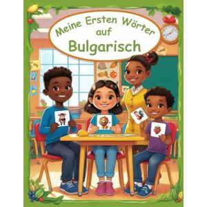 Lara, Sarah Meine ersten Wörter auf Bulgarisch: Wörterbuch Bulgarisch Deutsch, Bulgarisch Lernen für Anfänger und Kinder, Vokabeln mit Bildern Buch für Babys. Lara, Sarah Meine ersten Wörter auf Bulgarisch: Wörterbuch Bulgarisch Deutsch, Bulgarisch Lernen für Anfänger und Kinder, Vokabeln mit Bildern Buch für Babys.