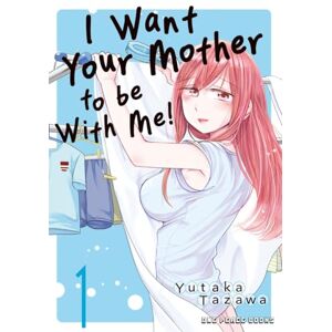 Tazawa, Yutaka I Want Your Mother to be With Me! Volume 1 Tazawa, Yutaka I Want Your Mother to be With Me! Volume 1