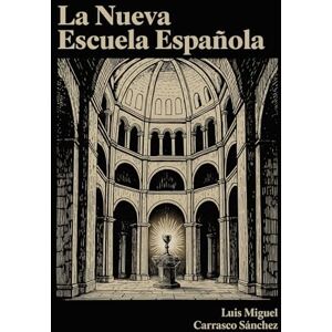 Carrasco Sánchez, Luis Miguel La Nueva Escuela Española Carrasco Sánchez, Luis Miguel La Nueva Escuela Española