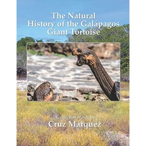 Márquez, Cruz The Natural History of the Galapagos Giant Tortoise Márquez, Cruz The Natural History of the Galapagos Giant Tortoise