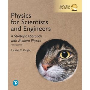Knight, Randall Physics for Scientists and Engineers: A Strategic Approach with Modern Physics, Global Edition Knight, Randall Physics for Scientists and Engineers: A Strategic Approach with Modern Physics, Global Edition