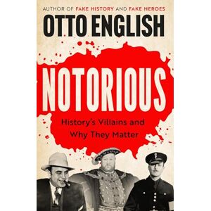 English, Otto Notorious: History’s Villains and Why They Matter English, Otto Notorious: History’s Villains and Why They Matter
