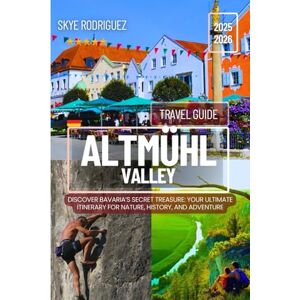 Rodriguez Altmühl Valley Travel Guide 2025-2026: Discover Bavaria’s Secret Treasure: Your Ultimate Itinerary for Nature, History, and Adventure Rodriguez Altmühl Valley Travel Guide 2025-2026: Discover Bavaria’s Secret Treasure: Your Ultimate Itinerary for Nature, History, and Adventure