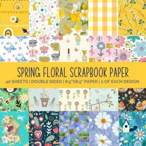 Archer, Allegra Spring Floral Scrapbook Paper: Double Sided Craft Paper Pad For Scrapbooking, Mixed Media Art & Journaling Archer, Allegra Spring Floral Scrapbook Paper: Double Sided Craft Paper Pad For Scrapbooking, Mixed Media Art & Journaling