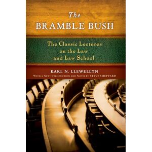 Llewellyn, Karl N The Bramble Bush: The Classic Lectures on the Law and Law School: The Classic Lectures to Law and Law Schools Llewellyn, Karl N The Bramble Bush: The Classic Lectures on the Law and Law School: The Classic Lectures to Law and Law Schools
