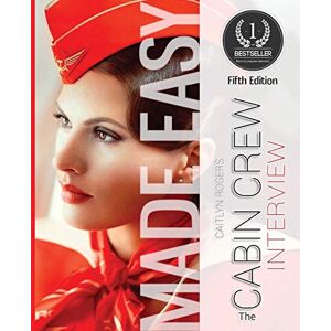 Rogers, Caitlyn The Cabin Crew Interview Made Easy: A behind the scenes look at the SECRET elimination process: A Behind the Scenes Look at the Secret Elimination Process (Flight Attendant) Rogers, Caitlyn The Cabin Crew Interview Made Easy: A behind the scenes look at the SECRET elimination process: A Behind the Scenes Look at the Secret Elimination Process (Flight Attendant)