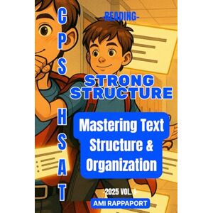 Rappaport, Ami CPS HSAT Reading Strong Structure: Mastering Text Structure & Organization (CPS HSAT Reading High Score Series) Rappaport, Ami CPS HSAT Reading Strong Structure: Mastering Text Structure & Organization (CPS HSAT Reading High Score Series)