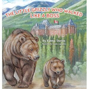 Stories, Katmai The Little Grizzly Who Walked Like a Boss: Exploring Canada's Wild Banff National Park with a Brave Bear Cub: Trails, Trains, and Turquoise Lakes Stories, Katmai The Little Grizzly Who Walked Like a Boss: Exploring Canada's Wild Banff National Park with a Brave Bear Cub: Trails, Trains, and Turquoise Lakes