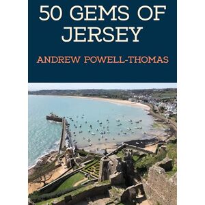 Powell-Thomas, Andrew 50 Gems of Jersey: The History & Heritage of the Most Iconic Places Powell-Thomas, Andrew 50 Gems of Jersey: The History & Heritage of the Most Iconic Places