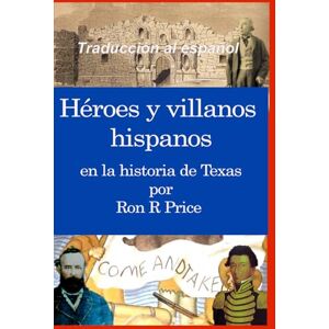 Price, Ron Héroes y villanos hispanos en la historia de Texas Price, Ron Héroes y villanos hispanos en la historia de Texas
