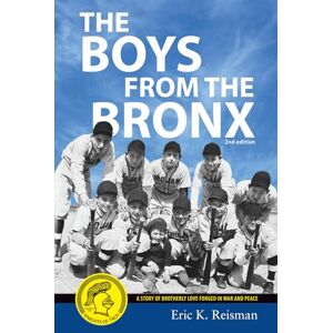 Reisman, Eric K The Boys From The Bronx, 2nd edition: A Story of Brotherly Love Forged in War and Peace Reisman, Eric K The Boys From The Bronx, 2nd edition: A Story of Brotherly Love Forged in War and Peace