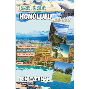 Everman, Tom Honolulu Travel Guide 2025-2026 (Full Colour): Discover Beaches, Food, Culture, Hikes, History, and Hidden Gems on Oʻahu’s South Shore Everman, Tom Honolulu Travel Guide 2025-2026 (Full Colour): Discover Beaches, Food, Culture, Hikes, History, and Hidden Gems on Oʻahu’s South Shore