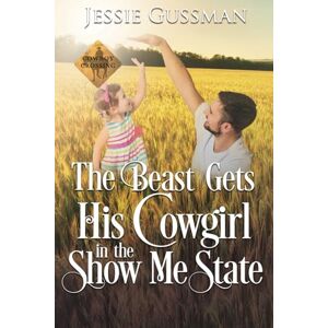 Gussman, Jessie The Beast Gets His Cowgirl in the Show Me State: 4 (Cowboy Crossing Western Sweet Romance) Gussman, Jessie The Beast Gets His Cowgirl in the Show Me State: 4 (Cowboy Crossing Western Sweet Romance)