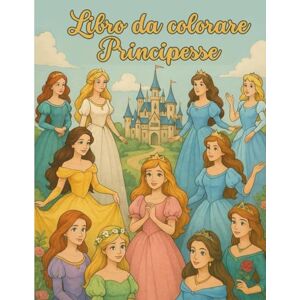 BALOGH WITTMAN, BRIGITTA Libro da colorare Principesse: Scopri il magico mondo delle principesse. BALOGH WITTMAN, BRIGITTA Libro da colorare Principesse: Scopri il magico mondo delle principesse.