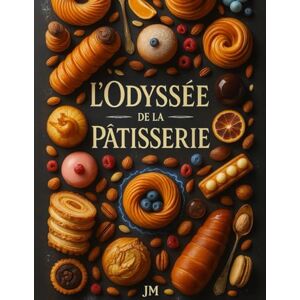 Marchal, Jeremy l'Odyssée de la pâtisserie Marchal, Jeremy l'Odyssée de la pâtisserie