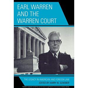Earl Warren and the Warren Court: The Legacy in American and Foreign Law Earl Warren and the Warren Court: The Legacy in American and Foreign Law