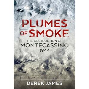 James, Derek Plumes of Smoke: The Destruction of Montecassino 1944 (Wolverhampton Military Studies) James, Derek Plumes of Smoke: The Destruction of Montecassino 1944 (Wolverhampton Military Studies)