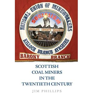 Philips Scottish Coal Miners in the Twentieth Century Philips Scottish Coal Miners in the Twentieth Century
