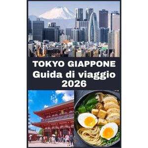 Martin, Koby TOKYO GIAPPONE Guida di viaggio 2026: La tua guida definitiva 2026 per esplorare la cultura, la cucina, i quartieri e le gemme nascoste di Tokyo – ... e suggerimenti pratici per ogni viaggiatore Martin, Koby TOKYO GIAPPONE Guida di viaggio 2026: La tua guida definitiva 2026 per esplorare la cultura, la cucina, i quartieri e le gemme nascoste di Tokyo – ... e suggerimenti pratici per ogni viaggiatore