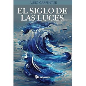 Carpentier, Alejo El Siglo de las luces Carpentier, Alejo El Siglo de las luces