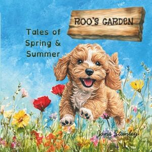 Stanley Roo's Garden Tales of Spring & Summer Stanley Roo's Garden Tales of Spring & Summer
