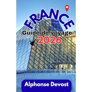 Devost, Alphonse FRANCE Guide de voyage 2026 Devost, Alphonse FRANCE Guide de voyage 2026