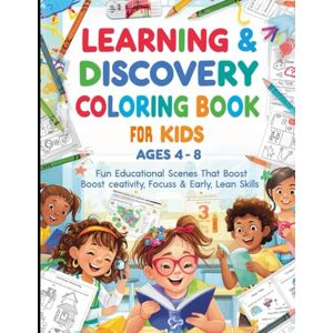 HOSSAIN, S. Learning & Discovery Coloring Book for Kids Ages 4–8: Fun Educational Scenes That Boost Creativity, Focus & Early Learning Skills HOSSAIN, S. Learning & Discovery Coloring Book for Kids Ages 4–8: Fun Educational Scenes That Boost Creativity, Focus & Early Learning Skills