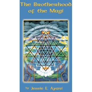 Ayani, Jessie The Brotherhood of the Magi Ayani, Jessie The Brotherhood of the Magi