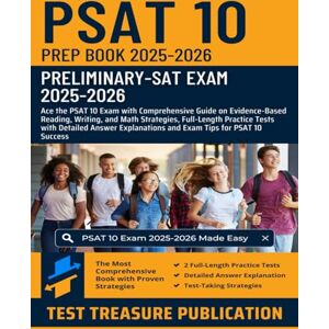Publication, Test Treasure PSAT 10 Prep Book 2024-2025: Ace the Exam with Comprehensive Guide on Evidence-Based Reading, Writing, and Math Strategies, Full-Length Practice Tests ... Answer Explanations for PSAT 10 Success Publication, Test Treasure PSAT 10 Prep Book 2024-2025: Ace the Exam with Comprehensive Guide on Evidence-Based Reading, Writing, and Math Strategies, Full-Length Practice Tests ... Answer Explanations for PSAT 10 Success
