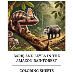 Noah, Rea Bariş and Leyla in the Amazon Rainforest: Coloring Sheets Noah, Rea Bariş and Leyla in the Amazon Rainforest: Coloring Sheets