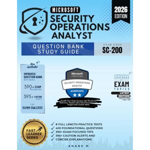 M, Mr Anand Microsoft Security Operations Analyst Question Bank Study Guide M, Mr Anand Microsoft Security Operations Analyst Question Bank Study Guide