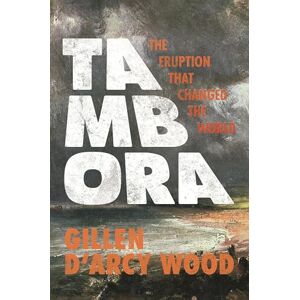 Wood, Gillen Tambora – The Eruption That Changed the World Wood, Gillen Tambora – The Eruption That Changed the World